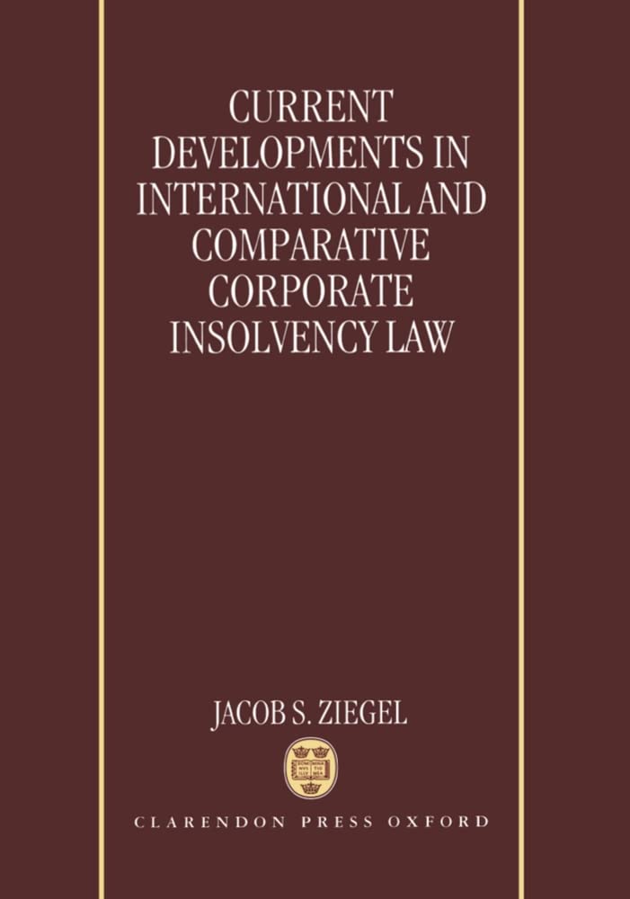Current Developments in International and Comparative Corporate Insolvency Law,Used