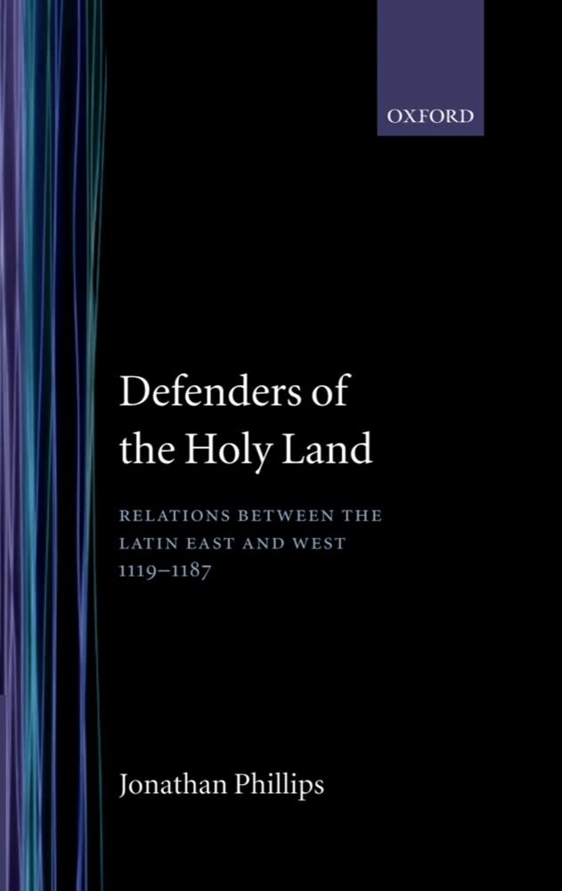 Defenders Of The Holy Land: Relations Between The Latin East And The West, 11191187,Used