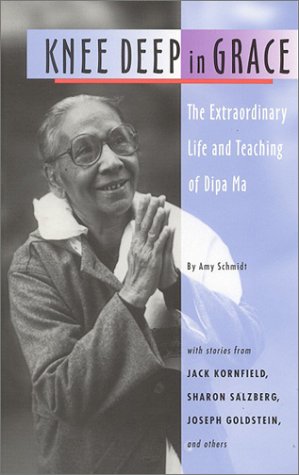 Knee Deep In Grace: The Extraordinary Life And Teaching Of Dipa Ma,Used