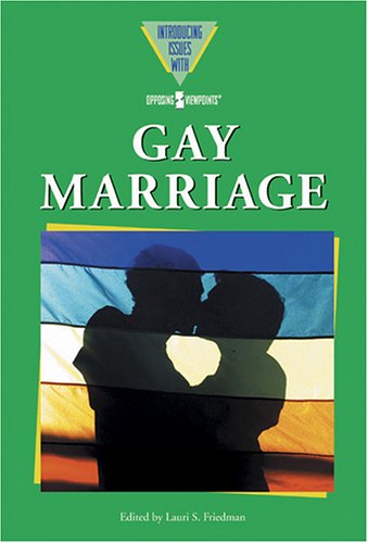 Gay Marriage (Introducing Issues With Opposing Viewpoints),New