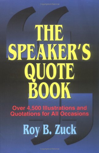 The Speaker's Quote Book: Over 4,500 Illustrations and Quotations for All Occasions,Used