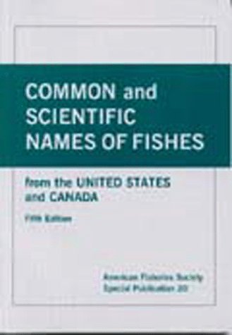 Common and Scientific Names of Fishes from the U.S. and Canada (American Fisheries Society Special Publication 20),Used
