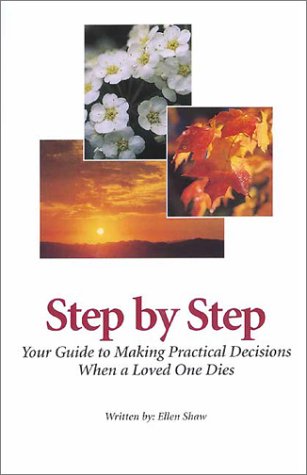 Step by Step: Your Guide to Making Practical Decisions When a Loved One Dies,Used