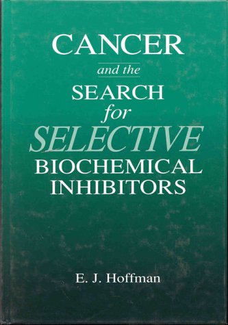 Cancer and the Search for Selective Biochemical Inhibitors,Used