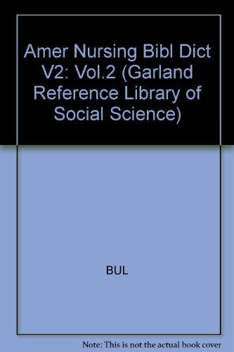 American Nursing: A Biographical Dictionary, Vol. 2 (Garland Reference Library Of Social Science),Used