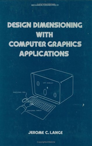 Design Dimensioning With Computer Graphics Applications (Mechanical Engineering),Used