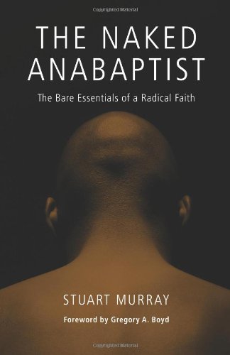 The Naked Anabaptist: The Bare Essentials of a Radical Faith (Third Way Collection),Used