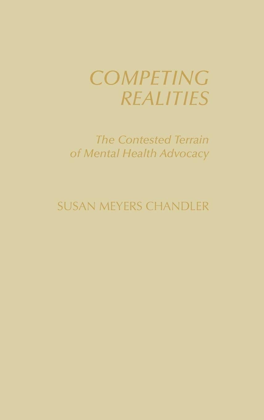 Competing Realities: The Contested Terrain Of Mental Health Advocacy,New
