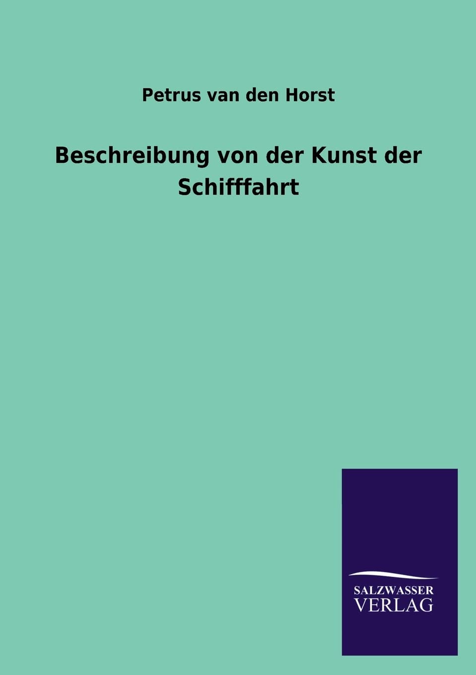 Beschreibung Von Der Kunst Der Schifffahrt (German Edition),Used