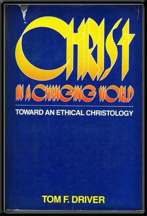 Christ In A Changing World: Toward An Ethical Christology,Used