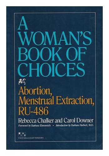 A Woman'S Book Of Choices: Abortion, Menstrual Extraction, Ru486,New