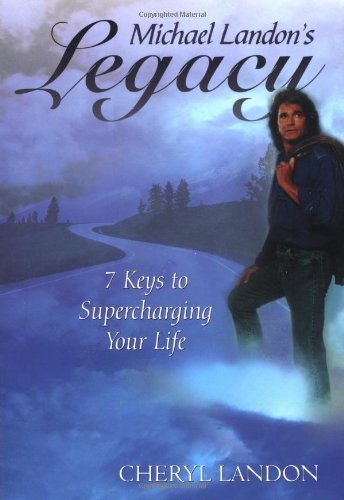 Michael Landon's Legacy: 7 Keys to Supercharging Your Life,Used