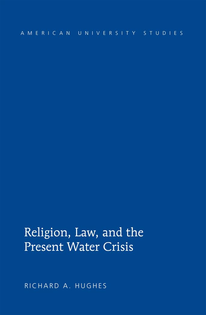Religion, Law, and the Present Water Crisis (American University Studies),Used