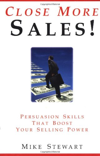 Close More Sales!: Persuasion Skills That Boost Your Selling Power,Used
