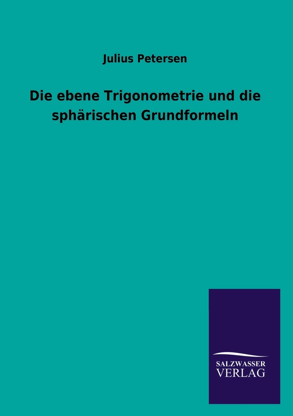 Die Ebene Trigonometrie Und Die Spharischen Grundformeln (German Edition),Used