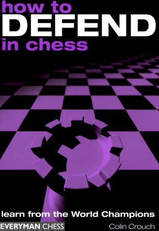 How to Defend in Chess: Learn from the World Champions,Used
