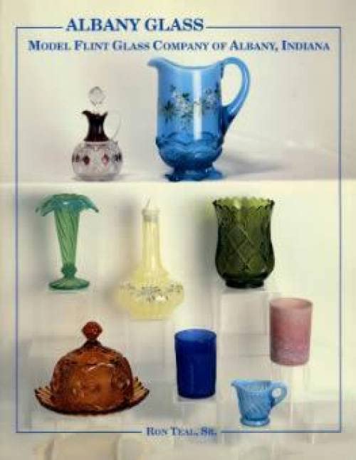 Albany Glass: Model Flint Glass Company Of Albany, Indiana,Used