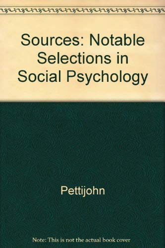 Sources: Notable Selections in Social Psychology,Used