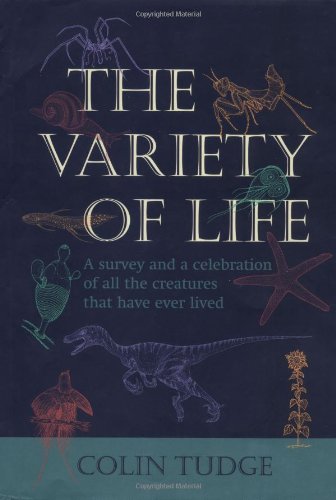 The Variety Of Life: A Survey And A Celebration Of All The Creatures That Have Ever Lived