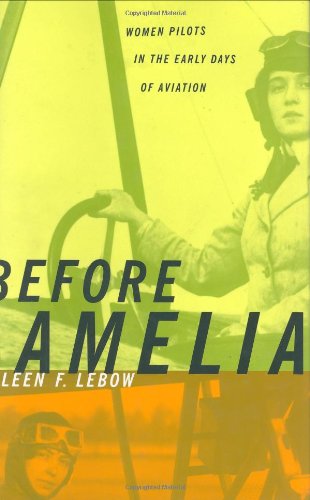 Before Amelia: Women Pilots in the Early Days of Aviation,Used