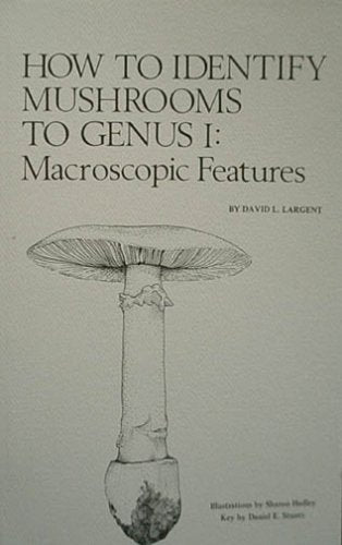 How To Identify Mushrooms To Genus I: Macroscopic Features