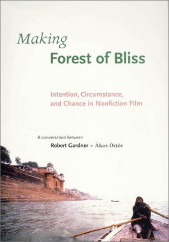 Making Forest of Bliss: Intention, Circumstance, and Chance in Nonfiction Film,Used