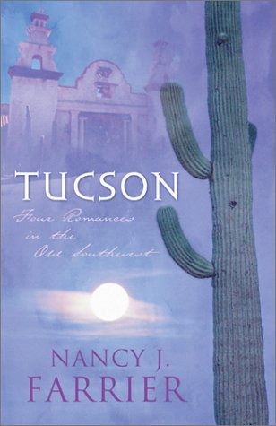 Tucson: Sonoran Sunrise/Sonoran Star/Sonoran Sweetheart/Sonoran Secret (Inspirational Romance Collection),Used