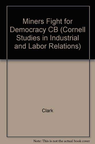 The Miners' Fight for Democracy: Arnold Miller and the Reform of the United Mine Workers (CORNELL STUDIES IN INDUSTRIAL AND LABO,Used