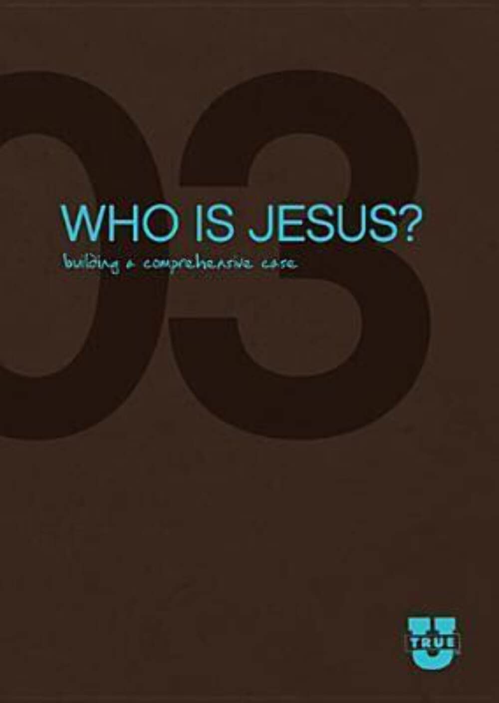 Who Is Jesus? Discussion Guide: Building a Comprehensive Case (TrueU),Used