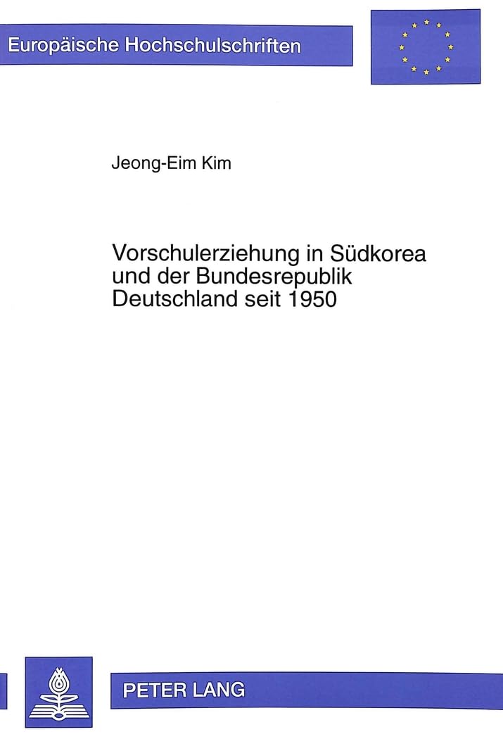 Vorschulerziehung in Sdkorea und der Bundesrepublik Deutschland seit 1950: Eine vergleichende Betrachtung von Erziehungstraditio,Used