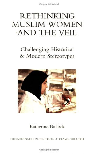 Rethinking Muslim Women and the Veil: Challenging Historical & Modern Stereotypes,Used