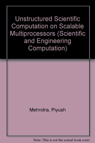 Unstructured Scientific Computation on Scalable Multiprocessors (Scientific and Engineering Computation),Used