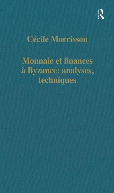 Monnaie et finances Byzance: analyses, techniques (Variorum Collected Studies),Used