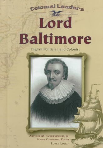 Lord Baltimore: English Politician and Colonist (Colonial Leaders),Used
