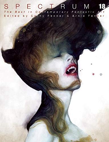 Spectrum 18: The Best in Contemporary Fantastic Art (Spectrum: The Best in Contemporary Fantastic Art (Hardcover)),Used