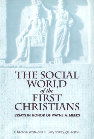 The Social World of the First Christians: Essays in Honor of Wayne A. Meeks,Used