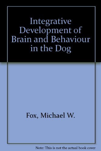 Integrative Development Of Brain And Behavior In The Dog,New