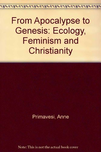 From Apocalypse To Genesis: Ecology, Feminism And Christianity,Used
