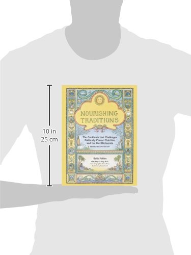 Nourishing Traditions: The Cookbook that Challenges Politically Correct Nutrition and the Diet Dictocrats,New