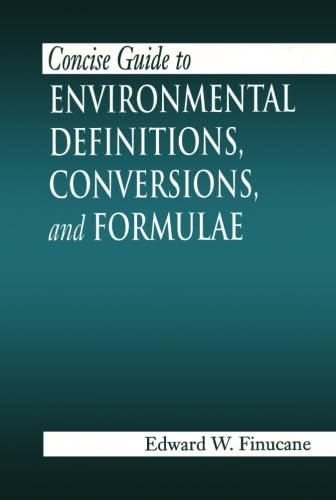 Concise Guide to Environmental Definitions, Conversions, and Formulae,Used