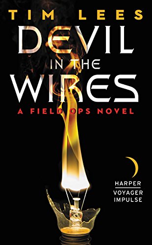 Devil in the Wires: A Field Ops Novel,Used