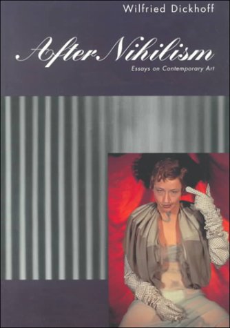 After Nihilism: Essays on Contemporary Art (Contemporary Artists and their Critics),New