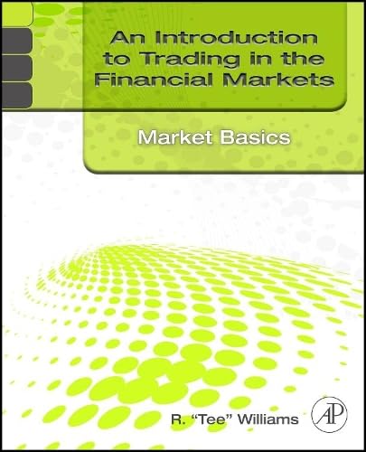 An Introduction To Trading In The Financial Markets: Market Basics,Used