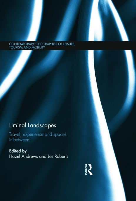Liminal Landscapes: Travel, Experience and Spaces Inbetween (Contemporary Geographies of Leisure, Tourism and Mobility),Used