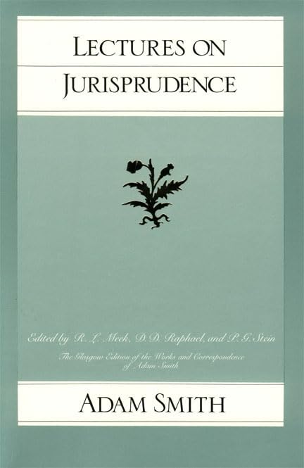 Lectures On Jurisprudence (Glasgow Edition Of The Works And Correspondence Of Adam Smith, Vol. 5),New