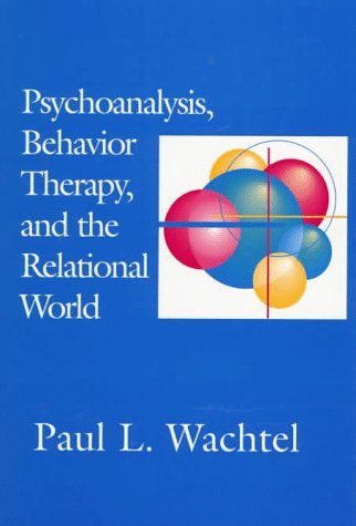 Psychoanalysis, Behavior Therapy, and the Relational World (Psychotherapy Integration),Used