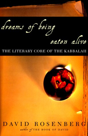 Dreams Of Being Eaten Alive: The Literary Core Of The Kabbalah,New