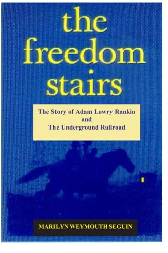 The Freedom Stairs: The Story of Adam Lowry Rankin, Underground Railroad Conductor,Used