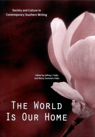 The World Is Our Home: Society and Culture in Contemporary Southern Writing,Used