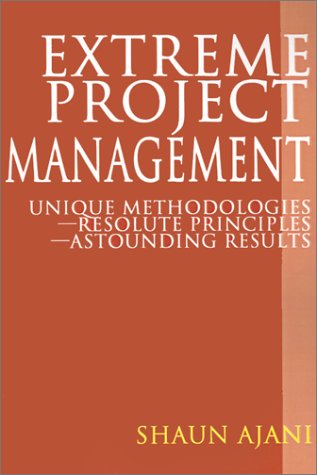 Extreme Project Management: Unique Methodologies Resolute Principles Astounding Results,Used